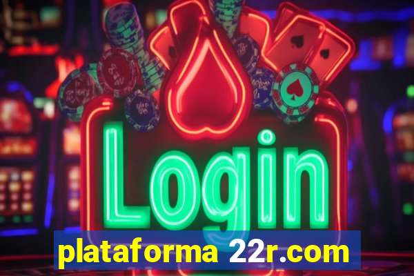 plataforma 22r.com