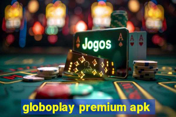 globoplay premium apk