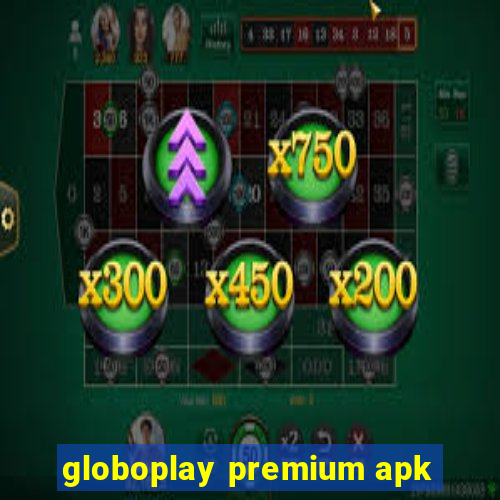 globoplay premium apk