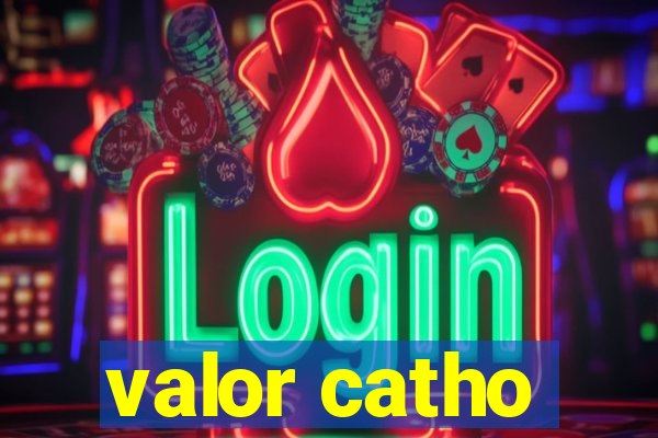 valor catho