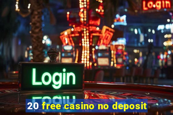 20 free casino no deposit