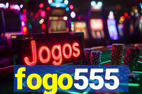 fogo555