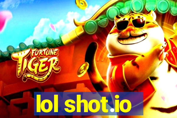 lol shot.io