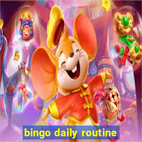 bingo daily routine