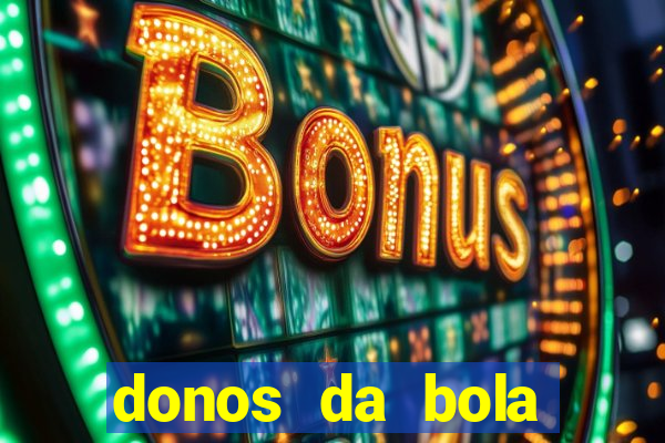 donos da bola aposta online