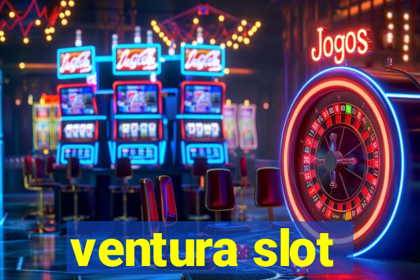 ventura slot