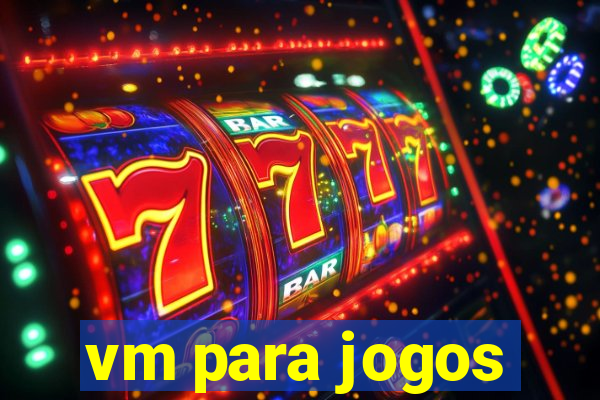 vm para jogos