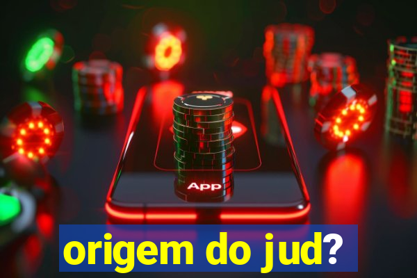 origem do jud?