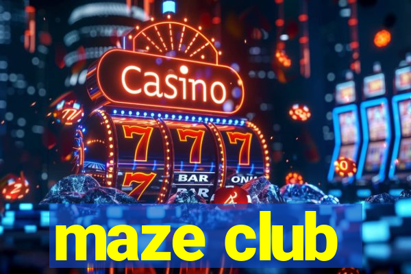 maze club