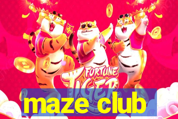 maze club