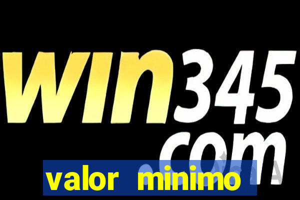 valor minimo estrela bet