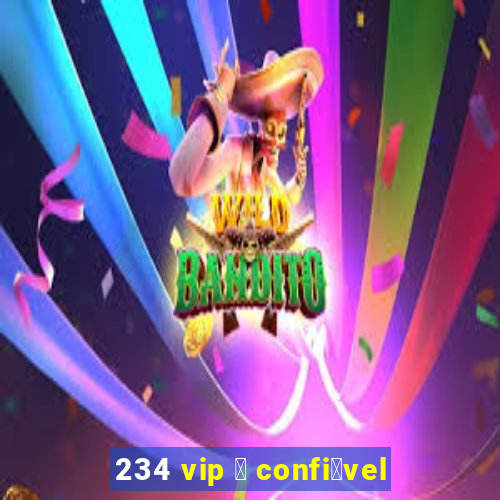 234 vip 茅 confi谩vel