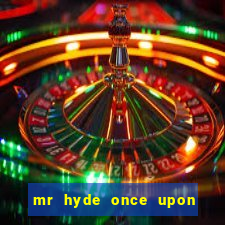 mr hyde once upon a time actor