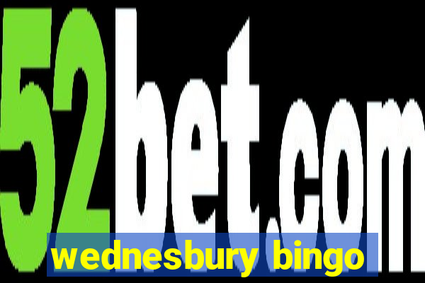 wednesbury bingo