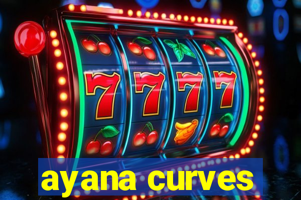 ayana curves