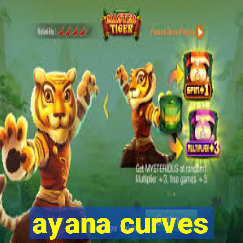 ayana curves