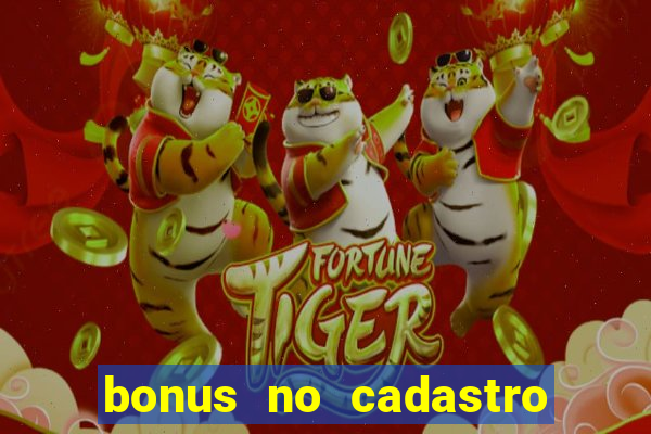 bonus no cadastro sem dep贸sito