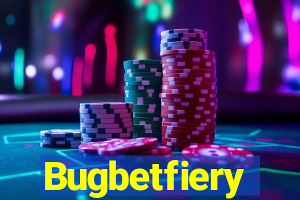 Bugbetfiery