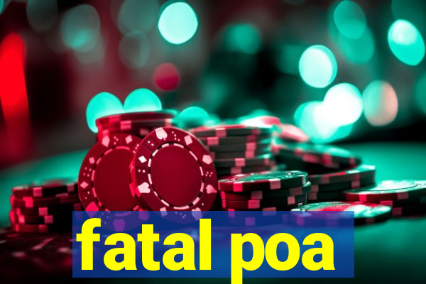 fatal poa