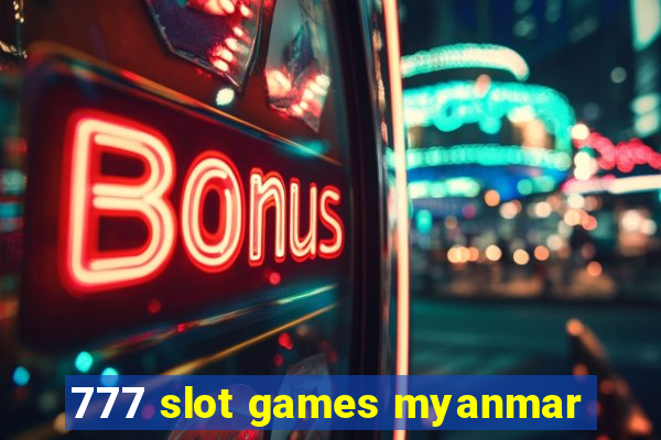 777 slot games myanmar