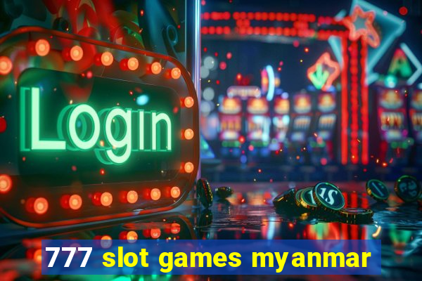 777 slot games myanmar