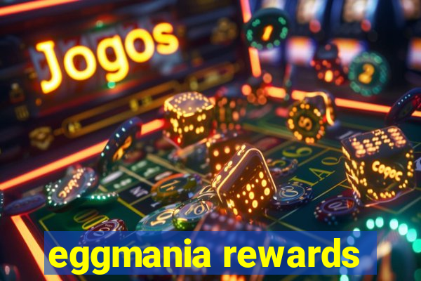 eggmania rewards