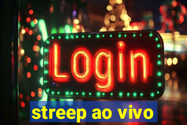 streep ao vivo