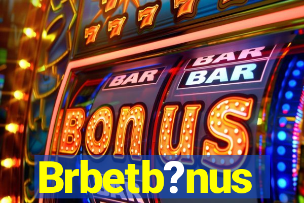 Brbetb?nus