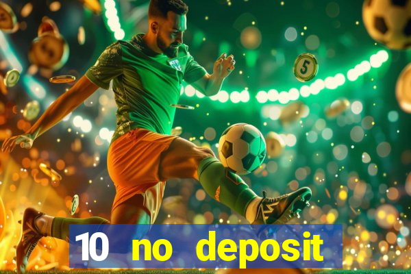 10 no deposit casino bonuses