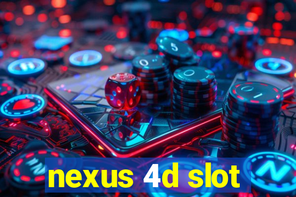 nexus 4d slot