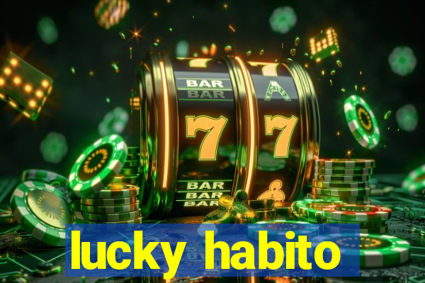 lucky habito