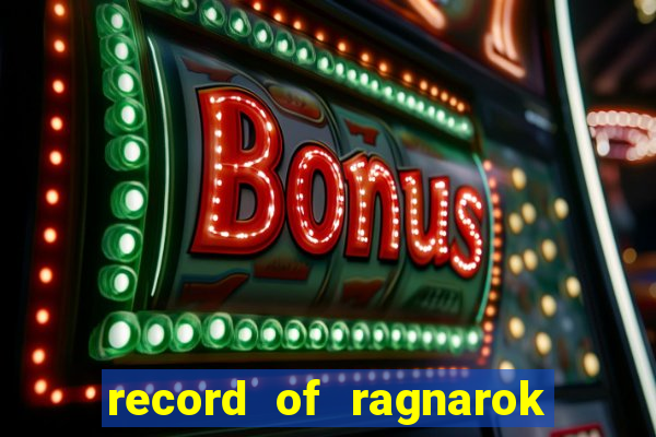 record of ragnarok 3 temporada dublado