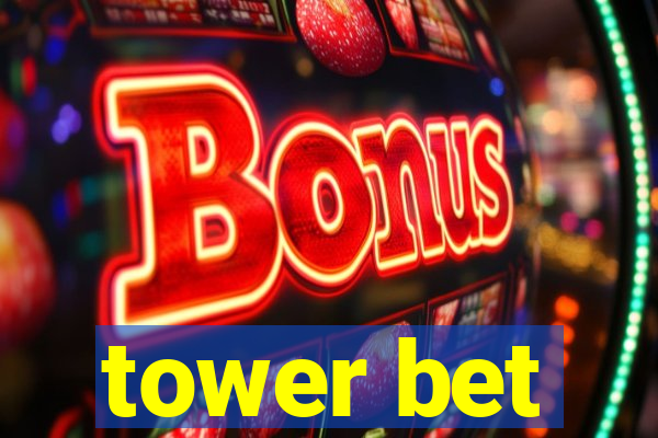 tower bet