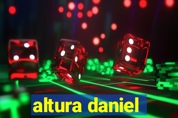 altura daniel