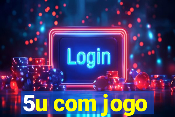 5u com jogo