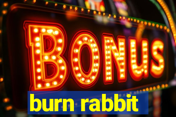 burn rabbit