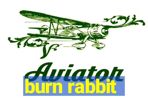 burn rabbit