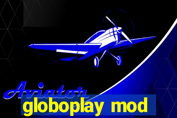 globoplay mod