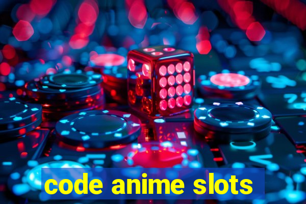 code anime slots