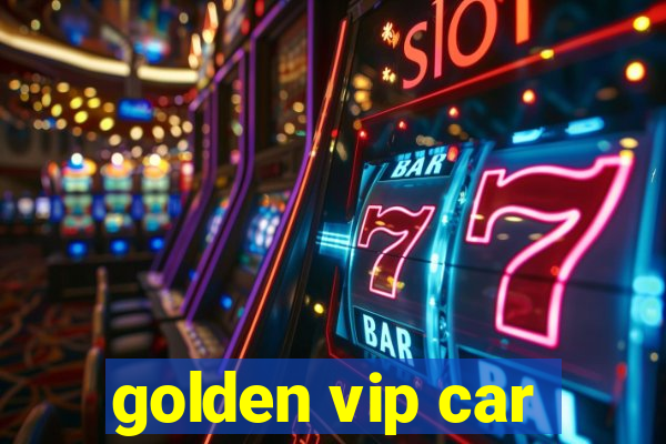 golden vip car