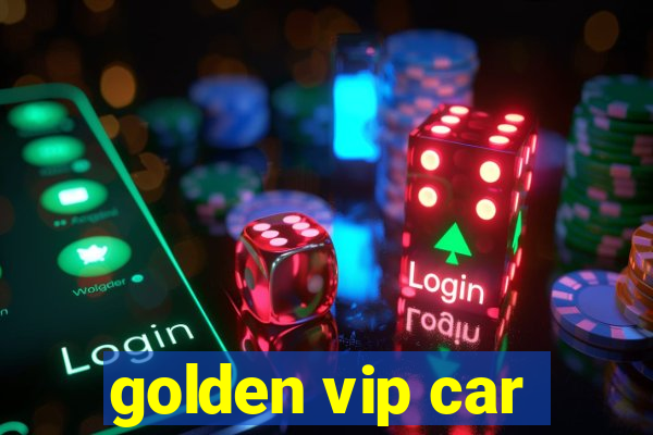 golden vip car