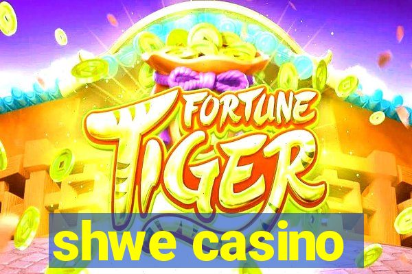 shwe casino