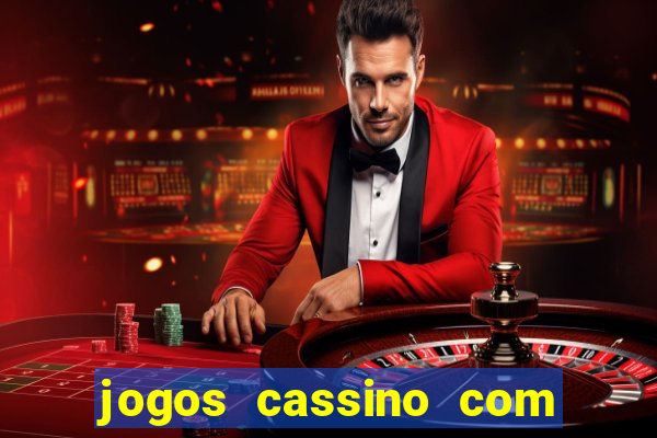 jogos cassino com bonus de cadastro