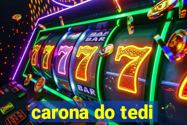 carona do tedi