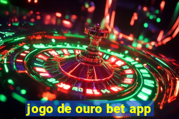 jogo de ouro bet app