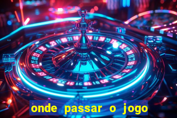 onde passar o jogo do brasil hoje