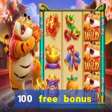 100 free bonus casino no deposit