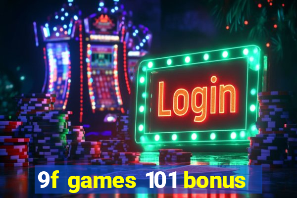 9f games 101 bonus