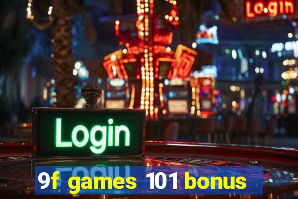 9f games 101 bonus