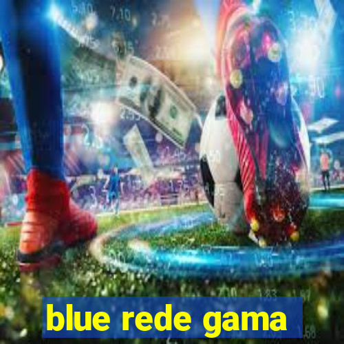 blue rede gama